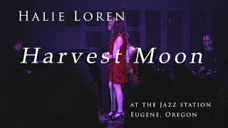 Harvest Moon  — Halie Loren (live at the Jazz Station)