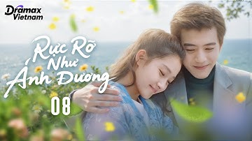【Thuyết Minh】 Rực Rỡ Như Ánh Dương - Tập 08 l Phim Tình Cảm Tâm Lý Siêu Hay Năm 2025