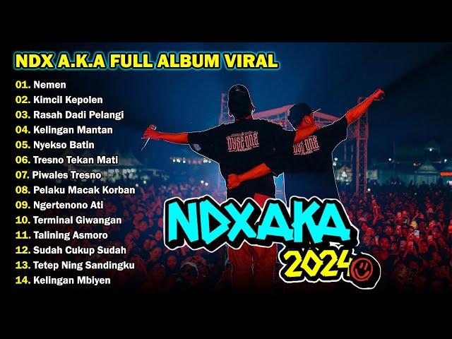 NDX AKA FULL ALBUM TERPOPULER 2024 || NEMEN, KELINGAN MANTAN class=