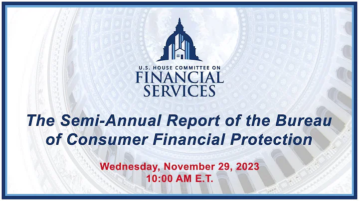 The Semi-Annual Report of the Bureau of Consumer Financial Protection (EventID=116547) - DayDayNews