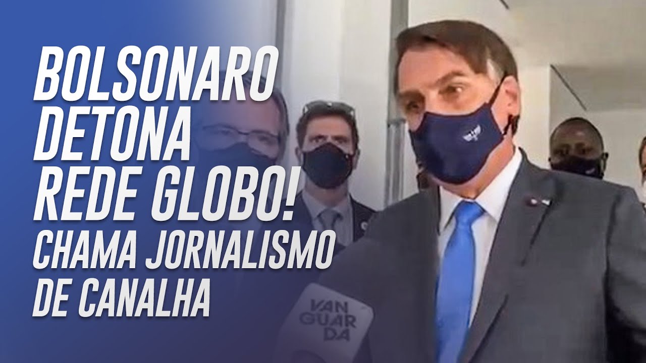 BOLSONARO DETONA REDE GLOBO! Chama jornalismo de canalha