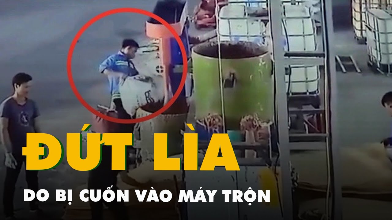 Outline Video Bị cuốn vào máy trộn, một công nhân bị đứt lìa hai chân, một tay