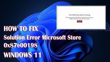 Microsoft Store 0x87e00198 Error On Windows 11 - 2 Fix How To