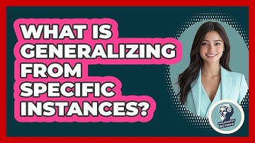 What Is Generalizing From Specific Instances?