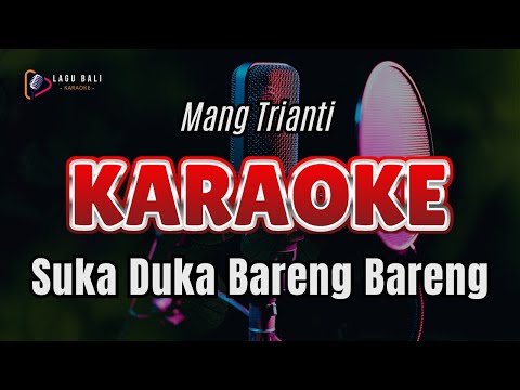 KARAOKE SUKA DUKA BARENG BARENG // MANG TRIANTI // LAGU BALI KARAOKE // #MANGTRIANTI β Lagu Bali Karaoke