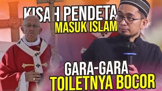 Kisah Nyata PENDETA Masuk Islam Gara-gara Toiletnya Bocor ke Kamar Orang Islam – UST. Adi Hidayat