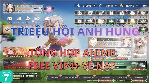 REVIEW GAME TRIỆU HỒI ANH HÙNG- X7GAME: KẾT HỢP NHIỀU ANIME- FREE VIP 4 + VÉ NẠP HÀNG NGÀY