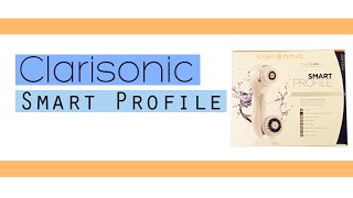 Clarisonic Smart Profile Review