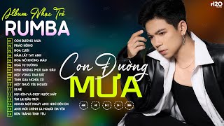 CON ĐƯỜNG MƯA, PHÁO HỒNG RUMBA🎧NỤ CƯỜI AI NÁT LÒNG, NGÀY MAI EM LẤY CHỒNG, NHẠC RUMBA ĐẠT LONG VINH