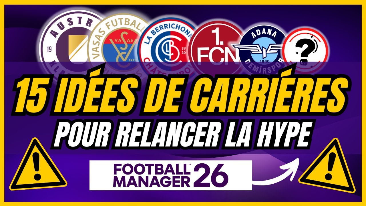 RELANCE LA HYPE FM26: 15 CARRIÈRES A FAIRE ABSOLUMENT 💥😱 (Football Manager 26)