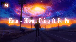 Video thumbnail of "Hnin (နှင်း) - Hlwan Paing ft. Po Po (Lyrics) | Music Myanmar"