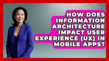 How Does Information Architecture Impact User Experience (UX) In Mobile Apps? - Graphic Design Nerd