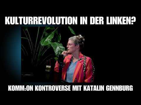 Cultural Revolution in The Left? Controversy with Katalin Gennburg