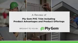 A Review of Ply Gem PVC Trim including product advantages and product offerings