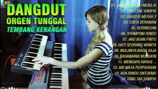 DANGDUT LAWAS ORGEN TUNGGAL ~ 20 LAGI TERBAIK SEPANJANG LARIR ~ TEMBANG KENANGAN