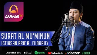 ISTIHSAN ARIF AL FUDHAILY || SURAT AL MU'MINUN || MUROTTAL MERDU