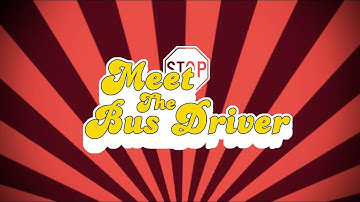 Meet The Bus Driver - Ep. #1