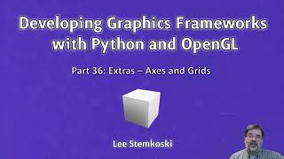 Developing Graphics Frameworks 36 - Axes and Grids