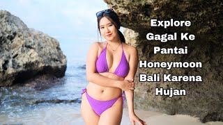 Explore Pantai Honeymoon Bali|| Vlog Gagal Karena Hujan