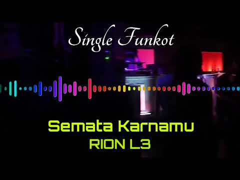SEMATA KARNAMU RION L3 SINGLE FUNKOT