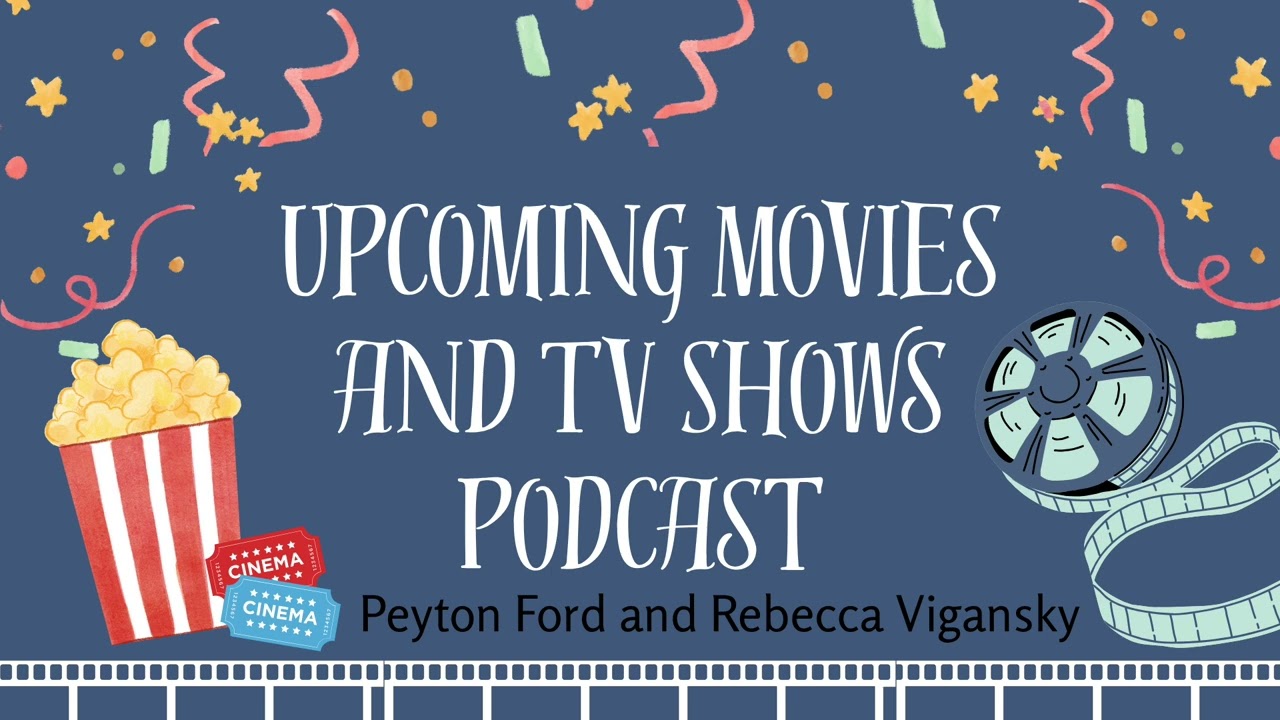 Upcoming Movies and Tv Shows!