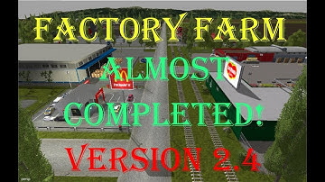 FS 17 Factory Farm - Version 2.4 - Almost Complete!