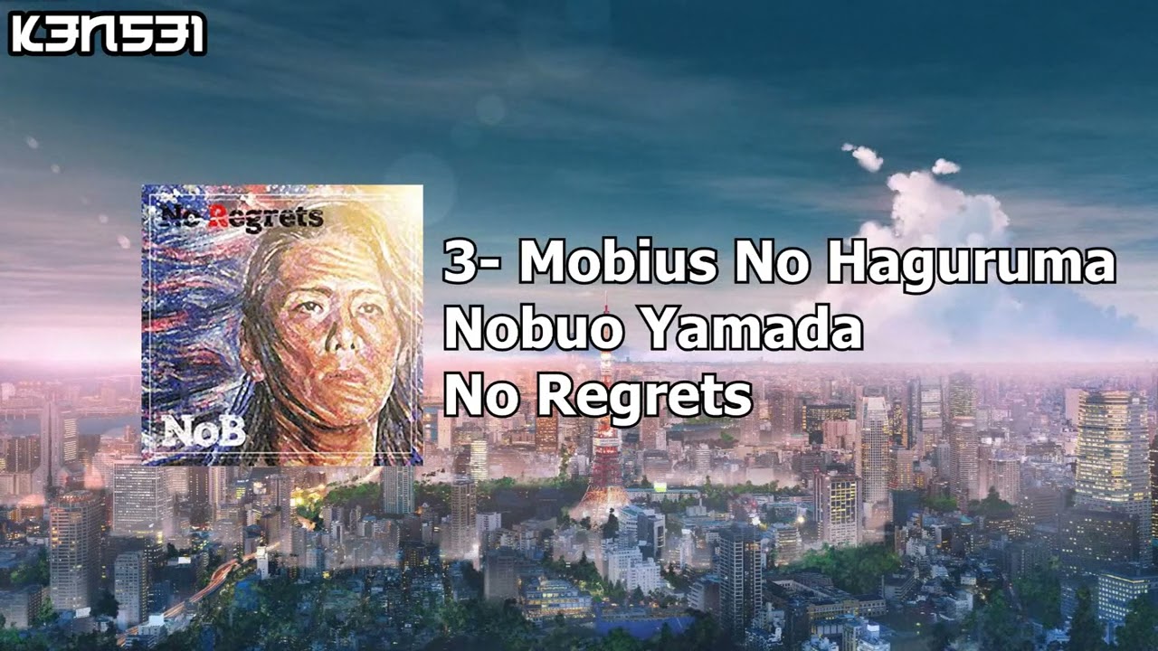 Watch 3 - Mobius No Haguruma (Nobuo Yamada - No Regrets) on YouTube Watch 3 - Mobius No Haguruma (Nobuo Yamada - No Regrets) on YouTube