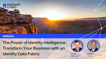 Radiant Logic Webinar: The Power of Identity Intelligence: Transform Your Business