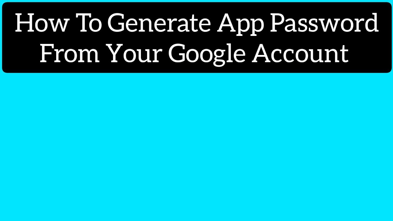How To Generate App Password From Your Google Account - YouTube