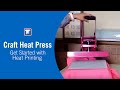 Start Heat Printing with the Craft Heat Press