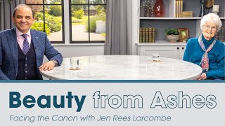Beauty from Ashes: Facing the Canon with Jen Rees Larcombe