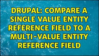 Drupal: Compare a single value entity reference field to a multi-value entity reference field