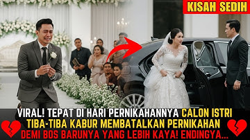 VIRAL! TEPAT DI HARI PERNIKAHAN TIBA-TIBA CALON ISTRI KABUR MEMBATALKAN PERNIKAHAN DEMI BOS BARUNYA!