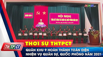 Quân khu 9 hoàn thành toàn diện nhiệm vụ quân sự, quốc phòng năm 2021 | Cần Thơ TV