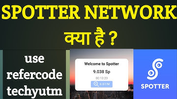 SPOTTER NETWORK  क्या है . spotter network  mining   NEW CRYPTOCURRENCY USE REFER CODE      techyutm