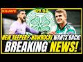 🔥BOMBSHELL! RYAN AS NEW KEEPER? + NAWROCKI WANTS BACK + DESMOND LOOKS TO SAVE ! CELTIC FC NEWS
