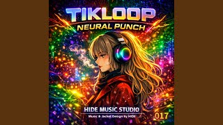 TIKLOOP NEURAL PUNCH 017
