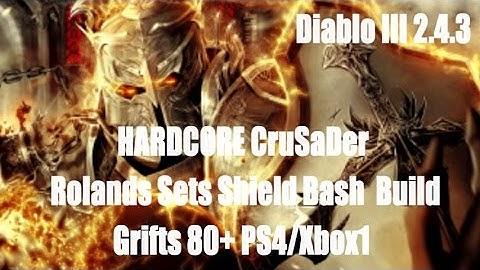Diablo 3 2.4.3 Grift80+ HARDCORE Crusader Rolands Shield Bash Build PS4/Xbox1