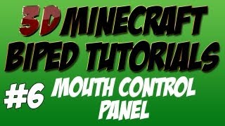 3D Minecraft Tutorial - Biped -  Mouth Control Panel (part 6)