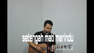 setengah mati merindu - judika cover Agus Shantos