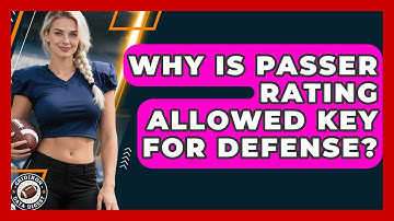 Why Is Passer Rating Allowed Key For Defense? - Gridiron Data Digest