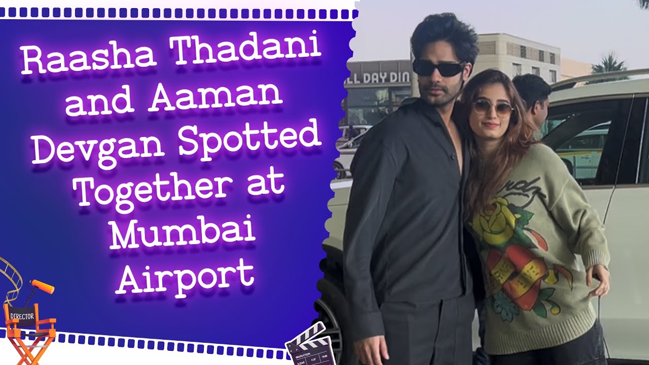 Raasha Thadani and Aaman Devgan Spotted Together at Mumbai Airport ...