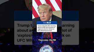 Trump jokes about FBI thwarted plot planned to target UFC White House event
