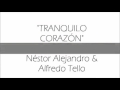 TRANQUILO CORAZÓN- NÉSTOR ALEJANDRO Y ALFREDO TELLO