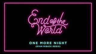 End Of The World - One More Night [Ryan Riback Remix]