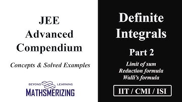 Definite Integrals | JEE Advanced Compendium | Part 2 | Limit of sum | Reduction formula | Timestamp