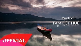 Tạm Biệt Huế - Vân Khánh | Nhạc Trữ Tình 2017 | MV Audio