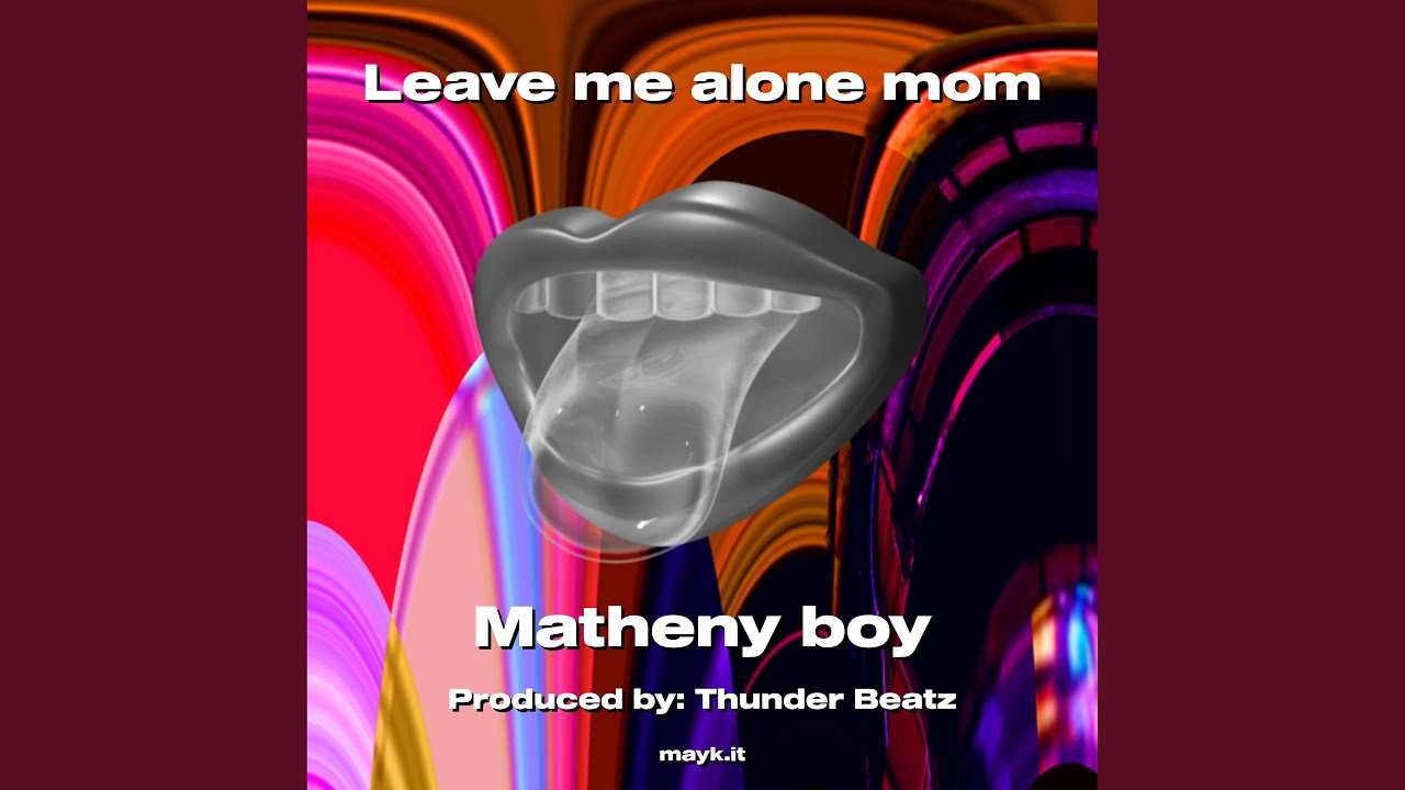 Leave me alone mom - YouTube