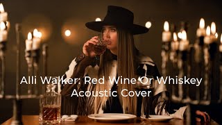 Alli Walker: Red Wine Or Whiskey  { Red Wine Or Whiskey acoustic cover } by: Brandon Gibb