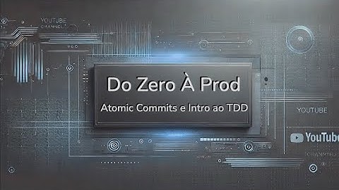 Do zero à prod | Vídeo 2 - Atomic commits e intro ao TDD